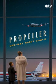 Nonton Propeller One-Way Night Coach 2026