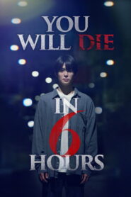 Nonton You Will Die in 6 Hours 2024
